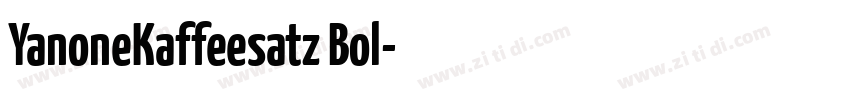 YanoneKaffeesatz Bol字体转换 YanoneKaffeesatz Bol字体转换